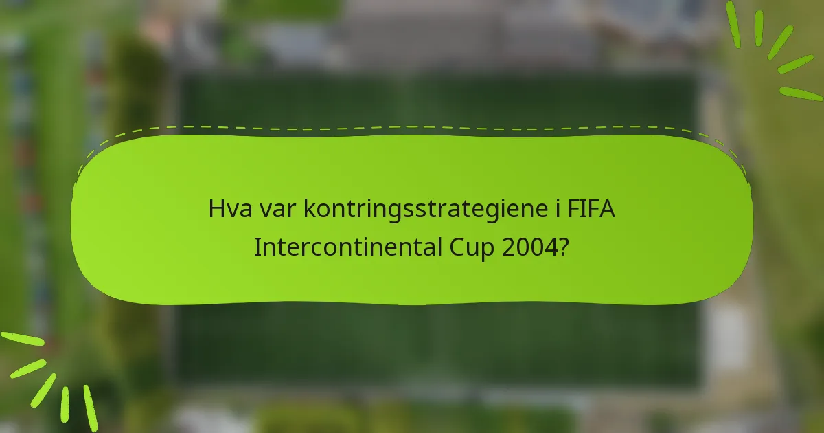 Hva var kontringsstrategiene i FIFA Intercontinental Cup 2004?
