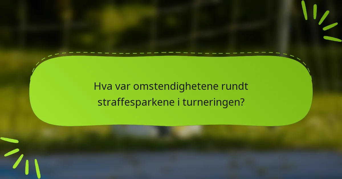 Hva var omstendighetene rundt straffesparkene i turneringen?
