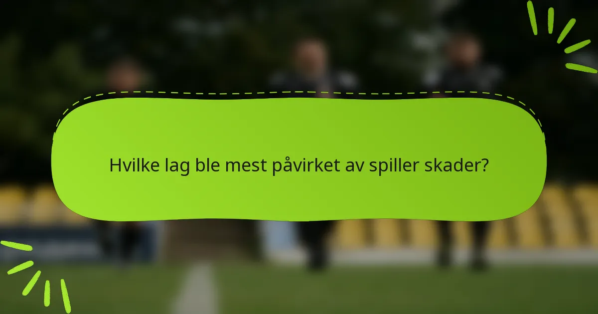 Hvilke lag ble mest påvirket av spiller skader?