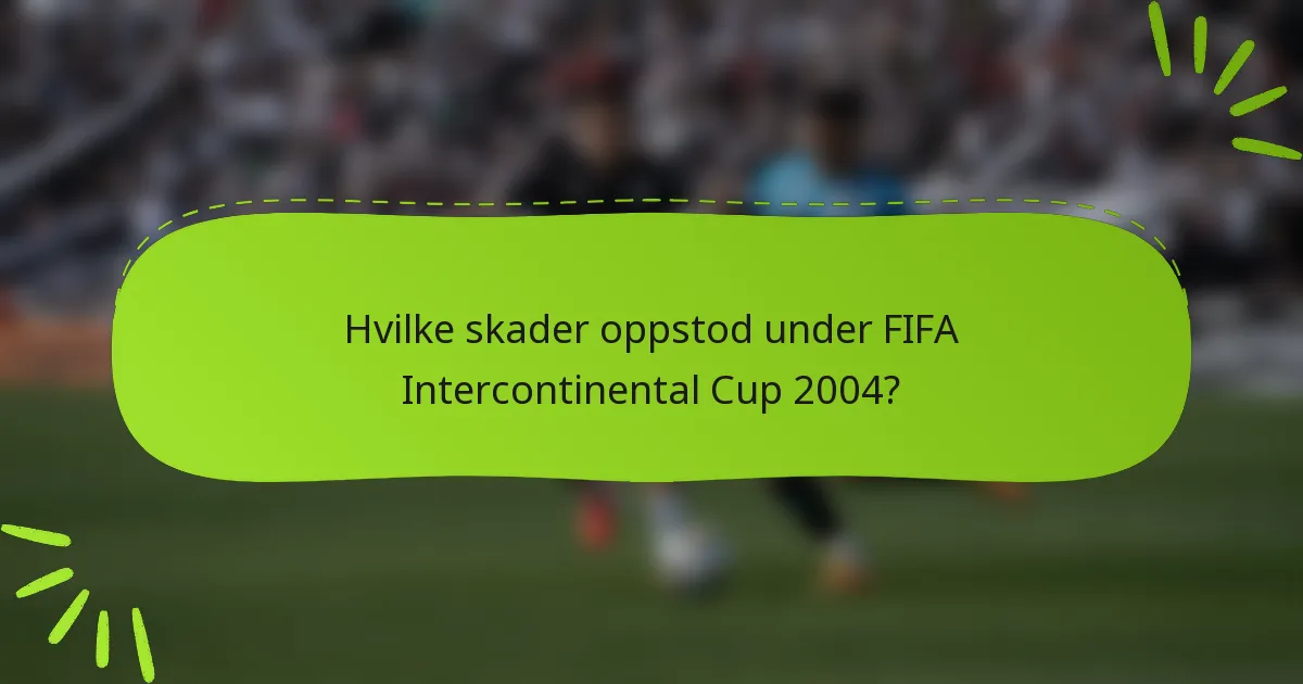 Hvilke skader oppstod under FIFA Intercontinental Cup 2004?