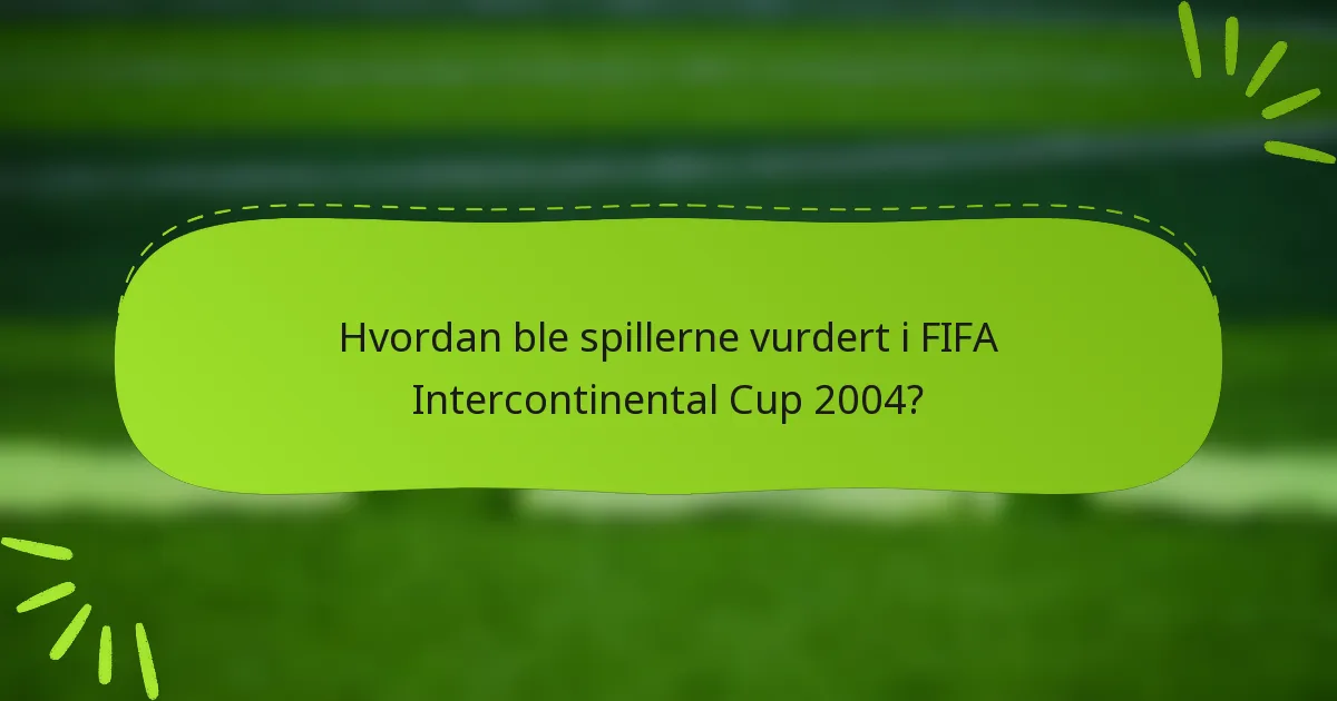 Hvordan ble spillerne vurdert i FIFA Intercontinental Cup 2004?